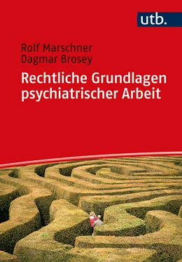 Abbildung von Marschner / Brosey | Rechtliche Grundlagen psychiatrischer Arbeit | 1. Auflage | 2022 | beck-shop.de