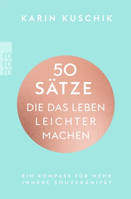 Abbildung von Kuschik | 50 Sätze, die das Leben leichter machen | 1. Auflage | 2022 | beck-shop.de