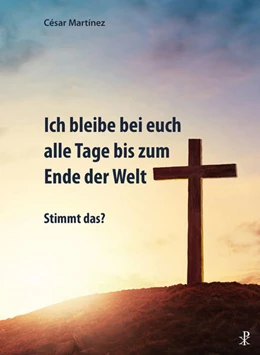 Abbildung von Martinez | Ich bleibe bei euch alle Tage bis zum Ende der Welt | 1. Auflage | 2021 | beck-shop.de