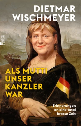 Abbildung von Wischmeyer | Als Mutti unser Kanzler war | 1. Auflage | 2022 | beck-shop.de