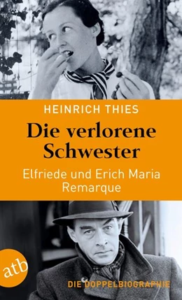 Abbildung von Thies | Die verlorene Schwester - Elfriede und Erich Maria Remarque | 1. Auflage | 2022 | beck-shop.de