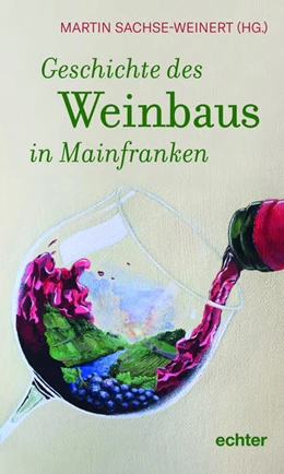 Abbildung von Sachse-Weinert | Geschichte des Weinbaus in Mainfranken | 1. Auflage | 2022 | beck-shop.de