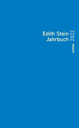 Abbildung von Herausgegeben im Auftrag des Teresianischen Karmel in Deutschland durch die Unbeschuhten Karmeliten unter ständiger Mitarbeit der Edith-Stein-Gesellschaft Deutschland e. V. | Edith Stein Jahrbuch 2022 | 1. Auflage | 2022 | beck-shop.de