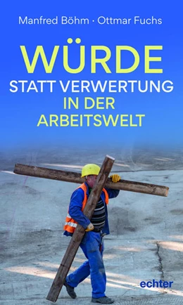 Abbildung von Böhm / Fuchs | Würde statt Verwertung in der Arbeitswelt | 1. Auflage | 2022 | beck-shop.de