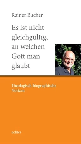 Abbildung von Bucher | Es ist nicht gleichgültig, an welchen Gott man glaubt | 1. Auflage | 2022 | beck-shop.de