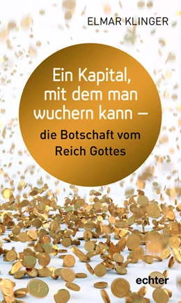 Abbildung von Klinger | Ein Kapital, das arbeitet - die Botschaft Jesu vom Reich Gottes | 1. Auflage | 2024 | beck-shop.de