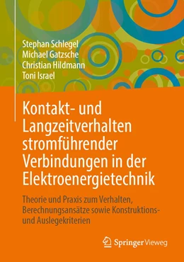 Abbildung von Schlegel / Israel | Kontakt- und Langzeitverhalten stromführender Verbindungen in der Elektroenergietechnik | 1. Auflage | 2023 | beck-shop.de