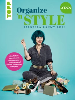 Abbildung von Franke | Organize 'n Style - Isabella räumt auf. Das Buch zur TV-Sendung bei SIXX | 1. Auflage | 2022 | beck-shop.de