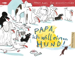 Abbildung von Kahl | Papa, ich will einen Hund! | 1. Auflage | 2022 | beck-shop.de