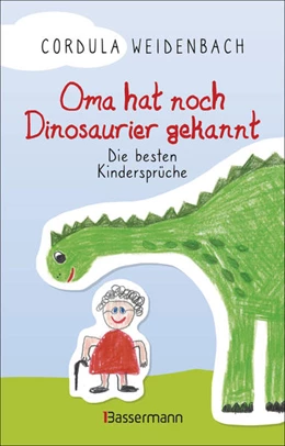 Abbildung von Weidenbach | Oma hat noch Dinosaurier gekannt. Die besten Kindersprüche | 1. Auflage | 2022 | beck-shop.de