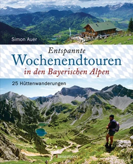 Abbildung von Auer | Entspannte Wochenendtouren in den Bayerischen Alpen - mit allen Tourenkarten zum Download | 1. Auflage | 2022 | beck-shop.de