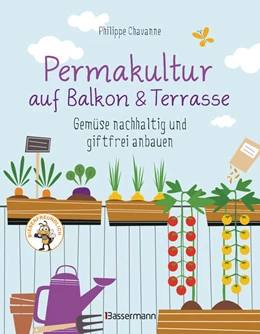 Abbildung von Chavanne | Permakultur auf Balkon & Terrasse. Gemüse nachhaltig und giftfrei anbauen | 1. Auflage | 2022 | beck-shop.de