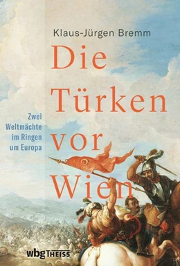 Abbildung von Bremm | Die Türken vor Wien | 1. Auflage | 2021 | beck-shop.de