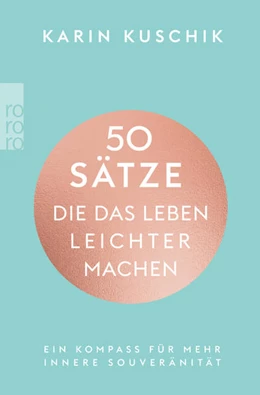 Abbildung von Kuschik | 50 Sätze, die das Leben leichter machen | 1. Auflage | 2022 | beck-shop.de