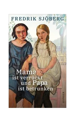 Abbildung von Sjöberg | Mama ist verrückt und Papa ist betrunken | 1. Auflage | 2022 | beck-shop.de