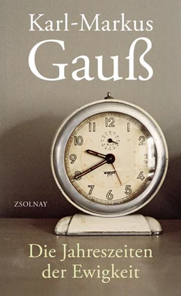Abbildung von Gauß | Die Jahreszeiten der Ewigkeit | 1. Auflage | 2022 | beck-shop.de