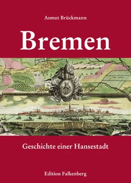 Abbildung von Brückmann | Bremen - Geschichte einer Hansestadt | 1. Auflage | 2021 | beck-shop.de