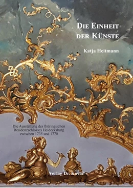 Abbildung von Heitmann | Die Einheit der Künste: Die Ausstattung des thüringischen Residenzschlosses Heidecksburg zwischen 1735 und 1770 | 1. Auflage | 2022 | 77 | beck-shop.de