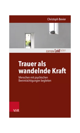 Abbildung von Bevier | Trauer als wandelnde Kraft | 1. Auflage | 2022 | beck-shop.de