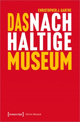 Abbildung von Garthe | Das nachhaltige Museum | 1. Auflage | 2022 | beck-shop.de