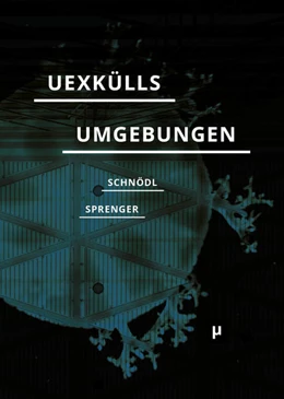Abbildung von Schnödl / Sprenger | Uexkülls Umgebungen | 1. Auflage | 2021 | beck-shop.de
