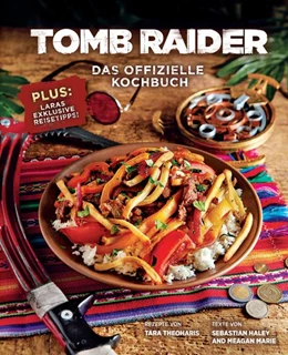 Abbildung von Theoharis / Haley | Tomb Raider: Das offizielle Kochbuch | 1. Auflage | 2022 | beck-shop.de