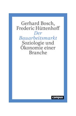 Abbildung von Bosch / Hüttenhoff | Der Bauarbeitsmarkt | 2. Auflage | 2022 | beck-shop.de