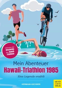 Abbildung von Aschwer | Mein Abenteuer Hawaii-Triathlon 1985 | 4. Auflage | 2022 | beck-shop.de