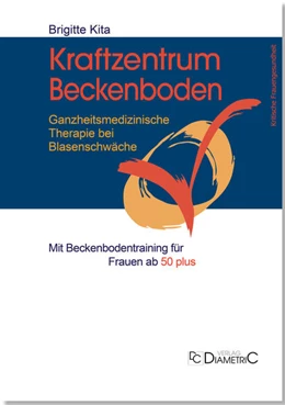Abbildung von Kita | Kraftzentrum Beckenboden: Ganzheitsmedizinische Therapie bei Blasenschwäche mit Beckenbodentraining für Frauen ab 50 plus | 4. Auflage | 2022 | beck-shop.de