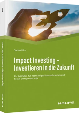 Abbildung von Fritz | Impact Investing - Investieren in die Zukunft | 1. Auflage | 2021 | beck-shop.de