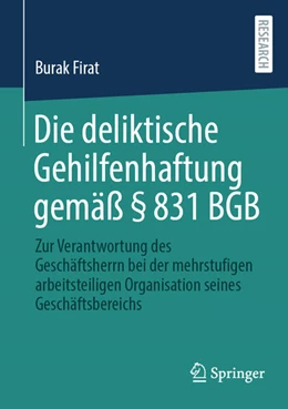 Abbildung von Firat | Die deliktische Gehilfenhaftung gemäß § 831 BGB | 1. Auflage | 2021 | beck-shop.de