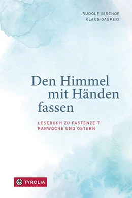 Abbildung von Bischof / Gasperi | Den Himmel mit Händen fassen | 1. Auflage | 2022 | beck-shop.de