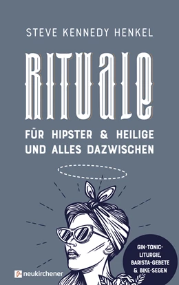 Abbildung von Henkel | Rituale für Hipster & Heilige und alles dazwischen | 1. Auflage | 2023 | beck-shop.de