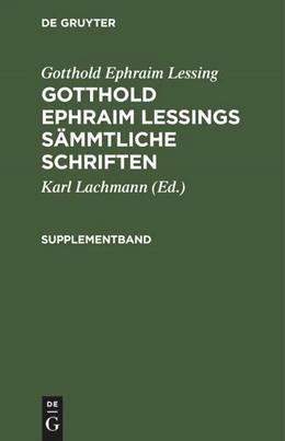 Abbildung von Lessing / Lachmann | Gotthold Ephraim Lessing: Gotthold Ephraim Lessings Sämmtliche Schriften. Supplementband | 1. Auflage | 1841 | beck-shop.de
