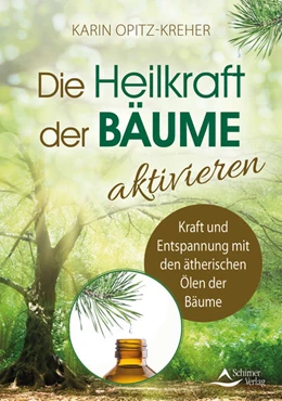 Abbildung von Opitz-Kreher | Die Heilkraft der Bäume aktivieren | 1. Auflage | 2022 | beck-shop.de