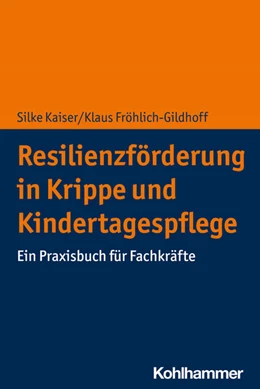 Abbildung von Kaiser / Fröhlich-Gildhoff | Resilienzförderung in Krippe und Kindertagespflege | 1. Auflage | 2022 | beck-shop.de