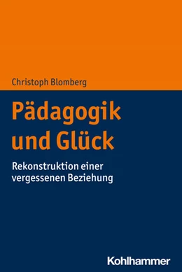 Abbildung von Blomberg | Pädagogik und Glück | 1. Auflage | 2022 | beck-shop.de