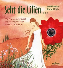 Abbildung von Baltes | Seht die Lilien ... | 1. Auflage | 2022 | beck-shop.de
