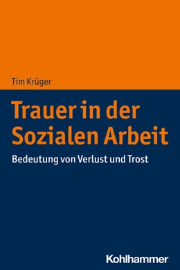 Abbildung von Krüger | Trauer in der Sozialen Arbeit | 1. Auflage | 2022 | beck-shop.de