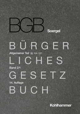 Abbildung von Soergel (Begr.) | Kommentar zum Bürgerlichen Gesetzbuch mit Einführungsgesetz und Nebengesetzen: BGB, Band 2/1: Allgemeiner Teil 2/1: §§ 104-157 | 14. Auflage | 2022 | beck-shop.de