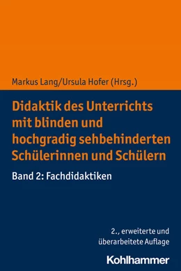Abbildung von Lang / Hofer | Didaktik des Unterrichts mit blinden und hochgradig sehbehinderten Schülerinnen und Schülern | 2. Auflage | 2022 | beck-shop.de