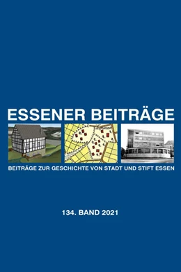 Abbildung von Essener Beiträge: Beiträge zur Geschichte von Stadt und Stift Essen | 1. Auflage | 2021 | 134 | beck-shop.de