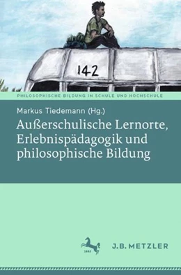 Abbildung von Tiedemann | Außerschulische Lernorte, Erlebnispädagogik und philosophische Bildung | 1. Auflage | 2021 | beck-shop.de