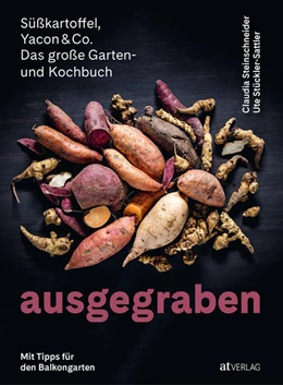 Abbildung von Steinschneider / Stückler-Sattler | Ausgegraben - Süsskartoffel, Yacon & Co. | 1. Auflage | 2022 | beck-shop.de
