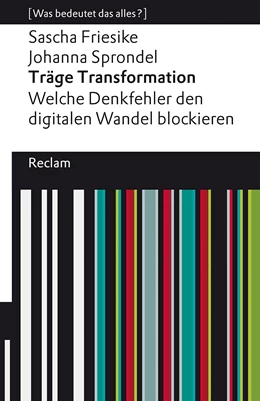 Abbildung von Friesike / Sprondel | Träge Transformation. Welche Denkfehler den digitalen Wandel blockieren | 1. Auflage | 2022 | beck-shop.de