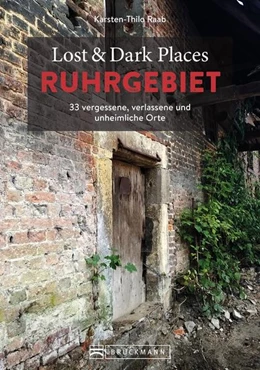 Abbildung von Raab | Lost & Dark Places Ruhrgebiet | 1. Auflage | 2022 | beck-shop.de