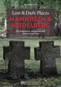 Abbildung von Lohs | Lost & Dark Places Mannheim und Heidelberg | 1. Auflage | 2022 | beck-shop.de