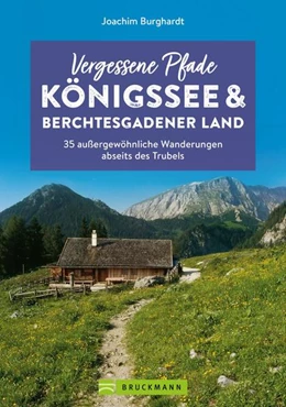 Abbildung von Burghardt | Vergessene Pfade Königssee und Berchtesgadener Land | 1. Auflage | 2022 | beck-shop.de
