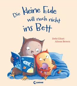 Abbildung von Gliori | Die kleine Eule will noch nicht ins Bett | 1. Auflage | 2022 | beck-shop.de