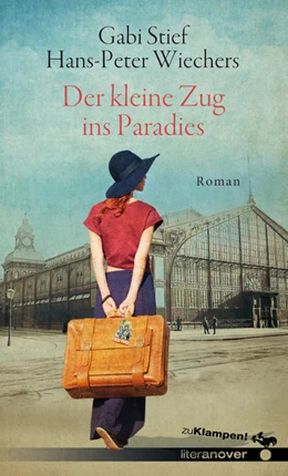 Abbildung von Wiechers / Stief | Der kleine Zug ins Paradies | 1. Auflage | 2022 | beck-shop.de